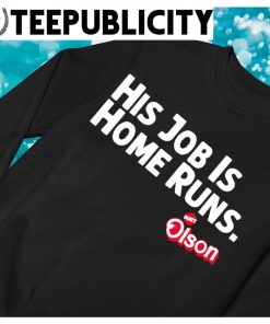 Matt Olson His Job Is Home Runs T-shirt, hoodie, sweater, long sleeve and  tank top