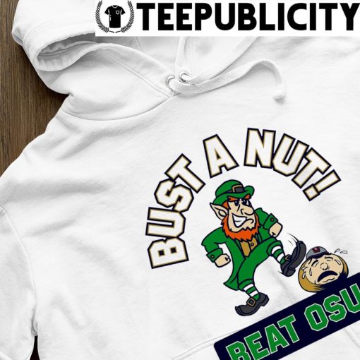 Notre Dame Fighting Irish vs Ohio State Buckeyes bust a Nut beat OSU mascot shirt hoodie.jpg