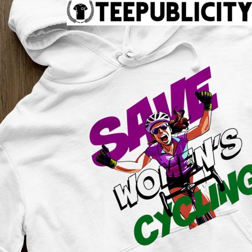 Save Women's Cycling art shirt hoodie.jpg