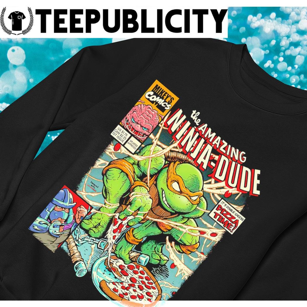 Teenage Mutant Ninja Turtles Pizza Dude's Got 30 Seconds T-Shirts, Hoodies,  Long Sleeve