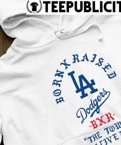 Official Born x raised white los angeles Dodgers 2023 T-shirt, hoodie,  sweater, long sleeve and tank top