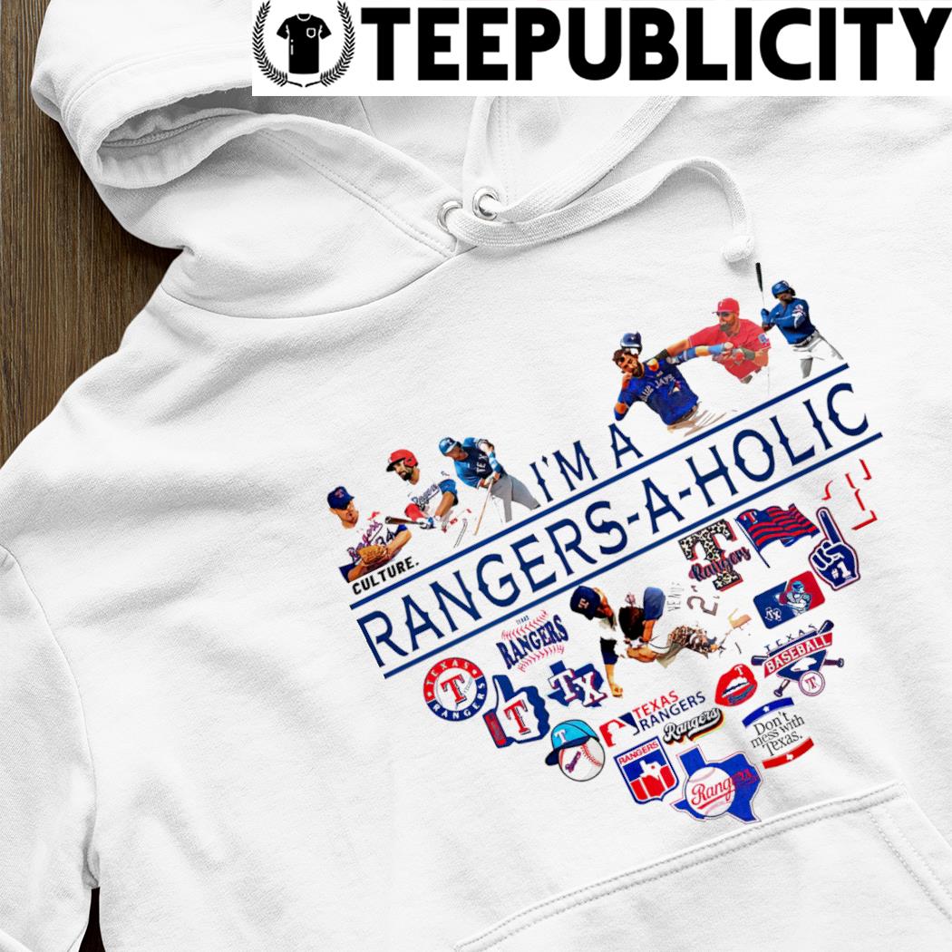 I'm a Rangers aholic Texas Rangers shirt, hoodie, sweater, long