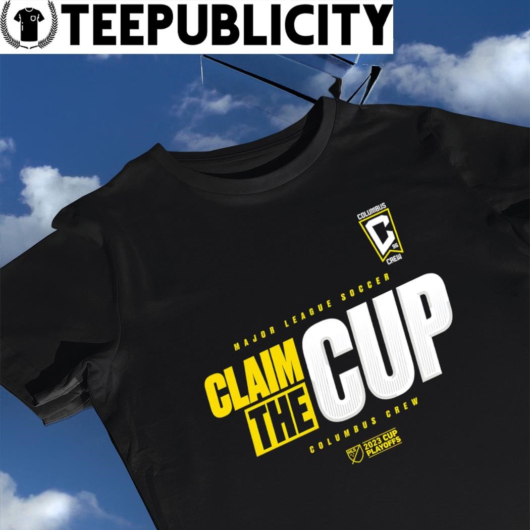 Columbus Crew 2023 MLS Cup Playoffs Major League Soccer Claim The Cup shirt,  hoodie, sweater, long sleeve and tank top
