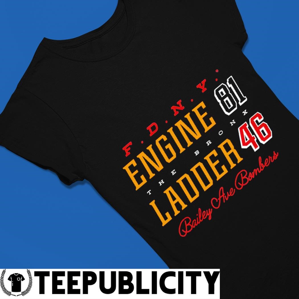 FDNY Engine vs Ladder 81 46 the Bronx Bailey Ave Bombers shirt