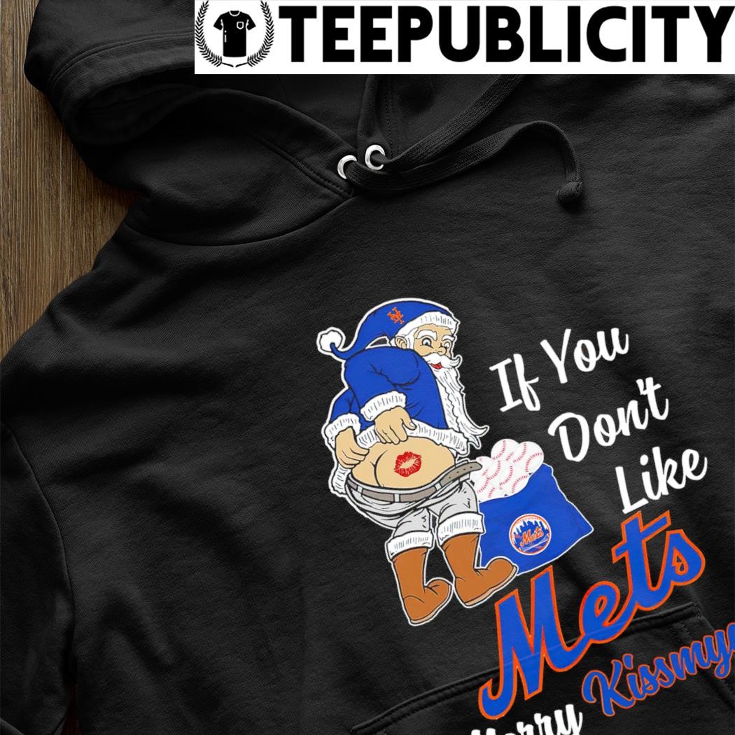 Santa Claus If You Don't Like New York Mets Merry Kissmyass Shirt, hoodie,  sweater, long sleeve and tank top