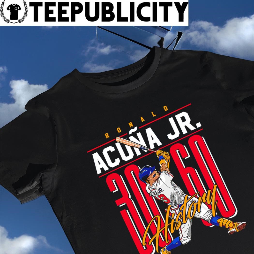 Ronald Acuña Jr. Atlanta Braves 30 60 history shirt, hoodie, sweater, long  sleeve and tank top