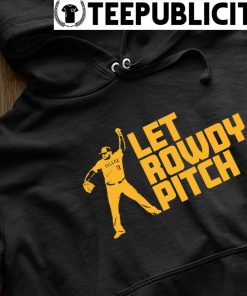 Rowdy Tellez Let Rowdy Pitch Milwaukee Brewers shirt, hoodie, sweater, long  sleeve and tank top