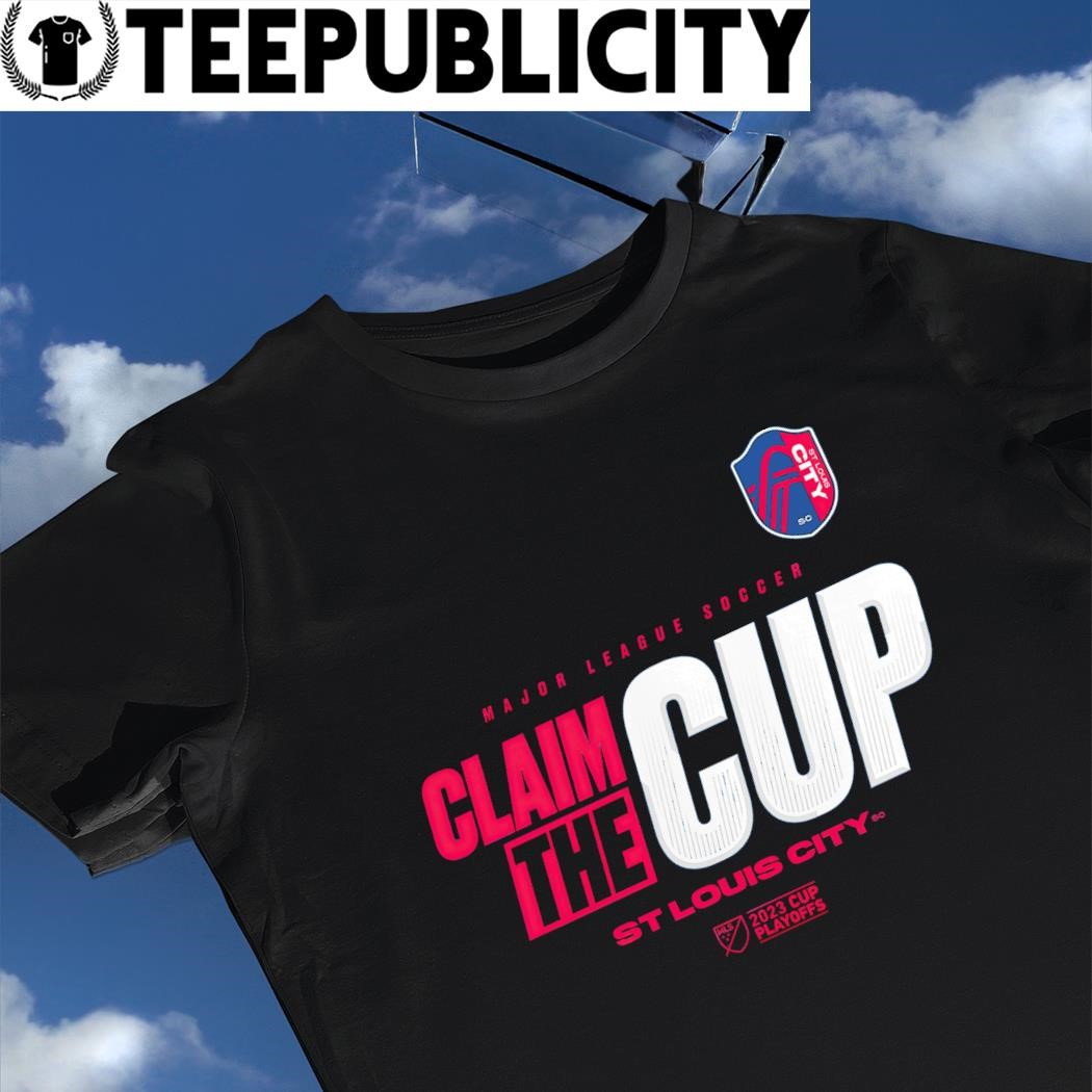 Major League Soccer Claim The Cup St Louis City 2023 Cup Playoffs Unisex  Shirt - Reallgraphics