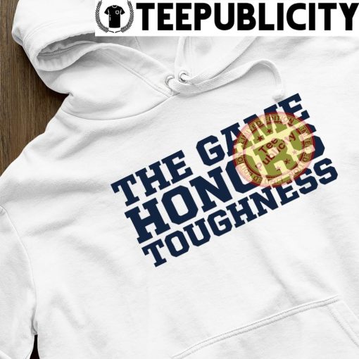 The game honors toughness 2023 tee hoodie.jpg