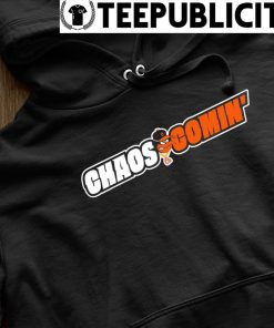 Original Orioles Chaos comin' Baltimore Orioles shirt, sweater and hoodie