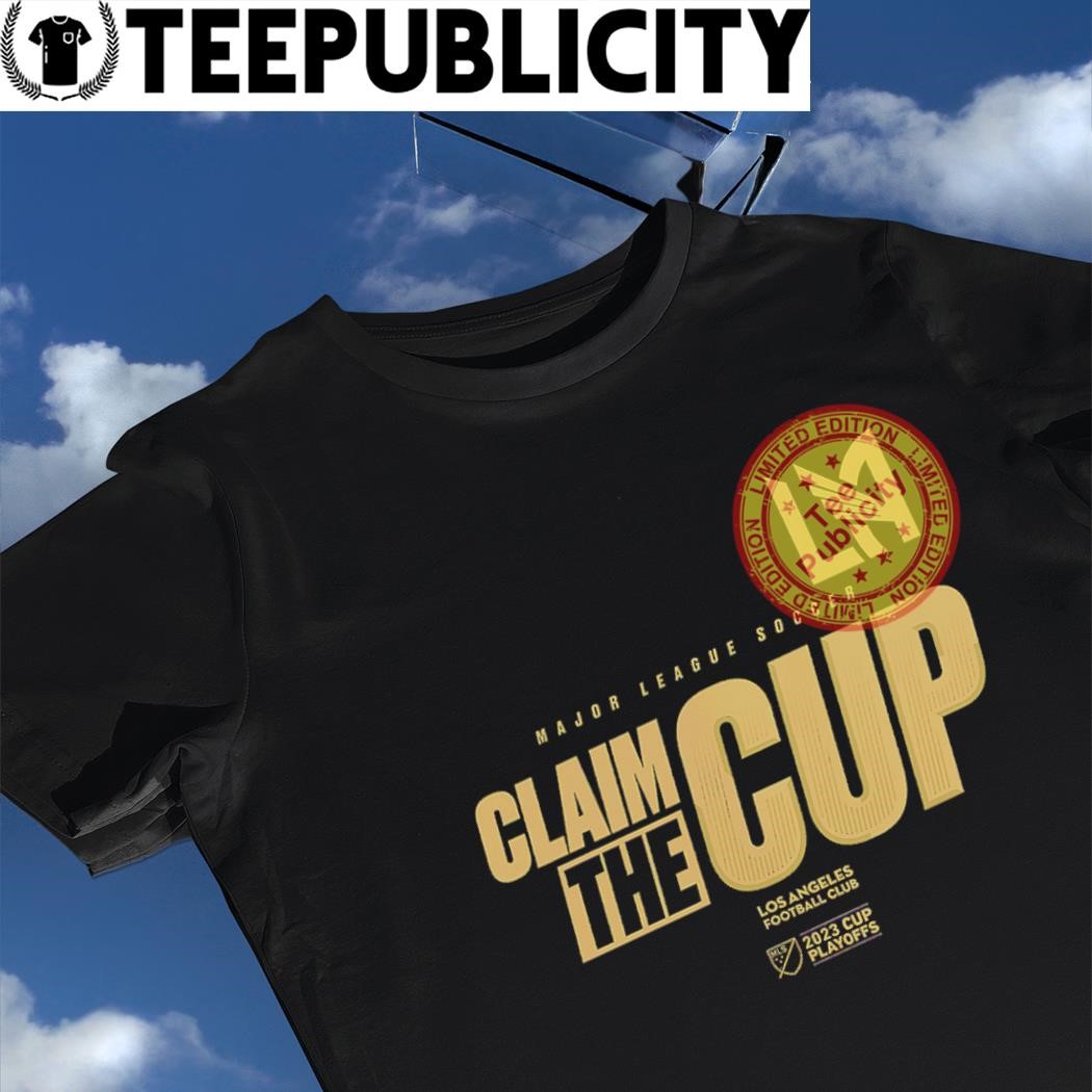 Los Angeles Football Club 2023 MLS Cup Playoffs Claim The Cup shirt,  hoodie, sweater, long sleeve and tank top