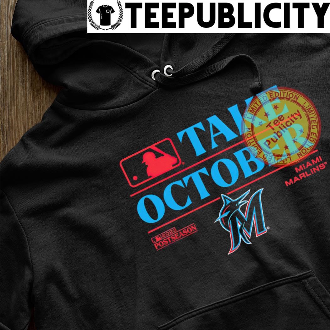 Miami Marlins 2023 Take October T-shirt,Sweater, Hoodie, And Long Sleeved,  Ladies, Tank Top