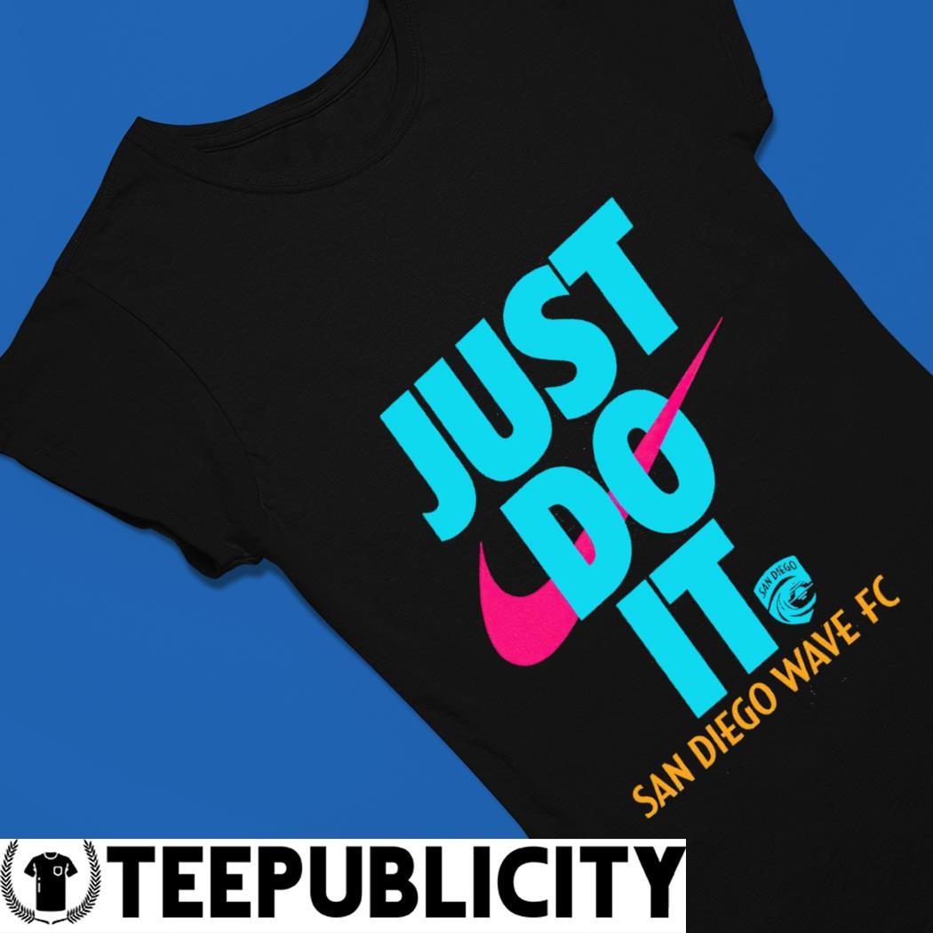 Official San Diego Wave Fc Just Do It Shirt - teejeep