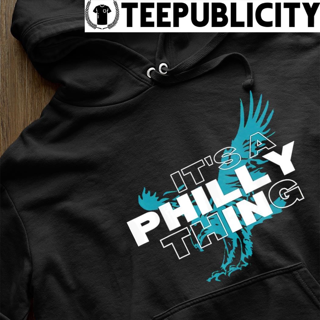 Funny Philadelphia eagles it's a philly thing champions 2017 2022 signature  shirt, hoodie, sweater, long sleeve and tank top