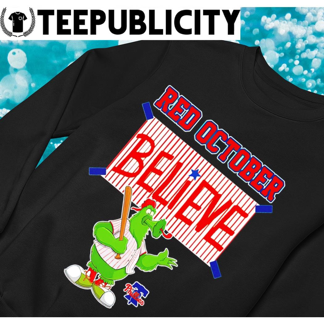 Official Phillie Phanatic Believe Philadelphia Phillies Shirt, hoodie,  sweater, long sleeve and tank top