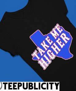 Texas Rangers take me higher shirt, hoodie, sweater, long sleeve
