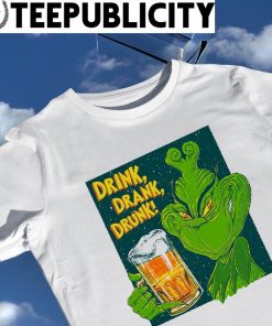 Grinch drink drank drunk beer art shirt