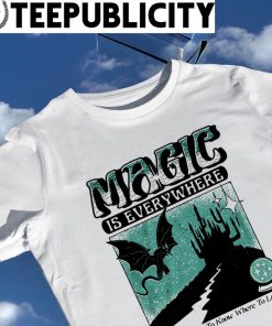 Magic is everywhere you just have to know where to look art t-shirt,  hoodie, sweater, long sleeve and tank top