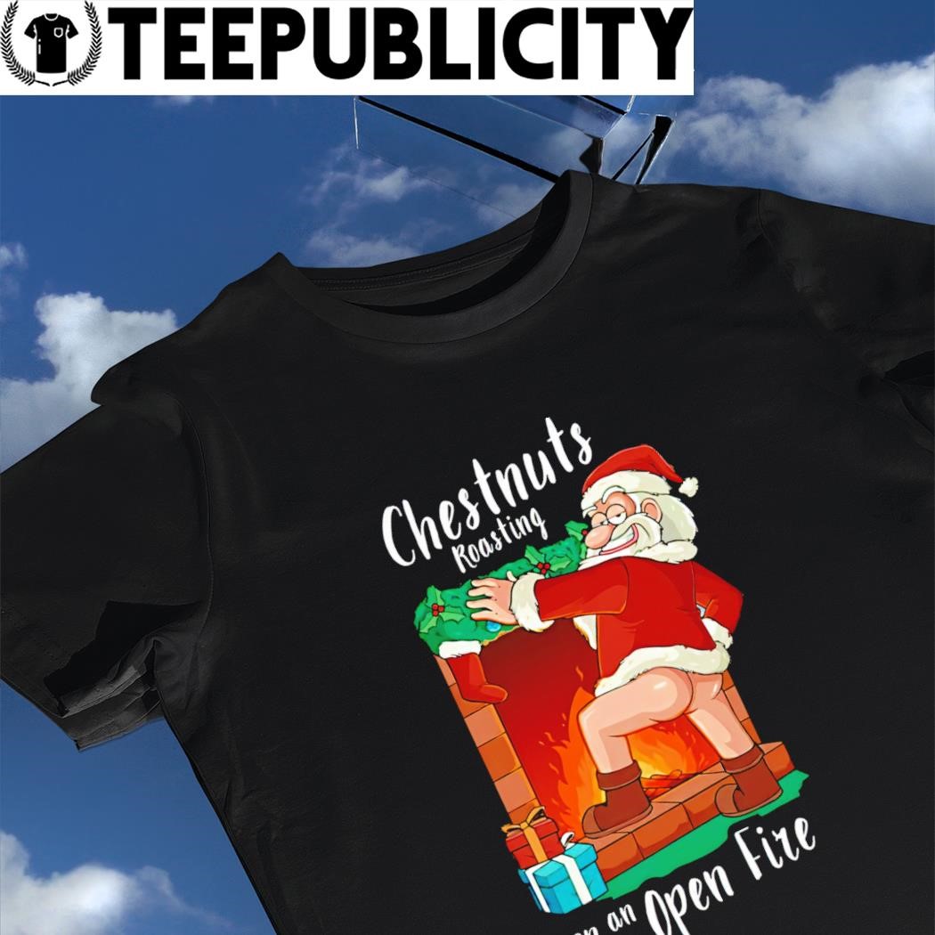 Santa chestnuts roasting on an open fire Christmas 2023 t-shirt