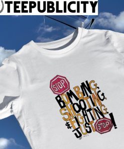 Stop Bombing shooting and fighting just stop shirt