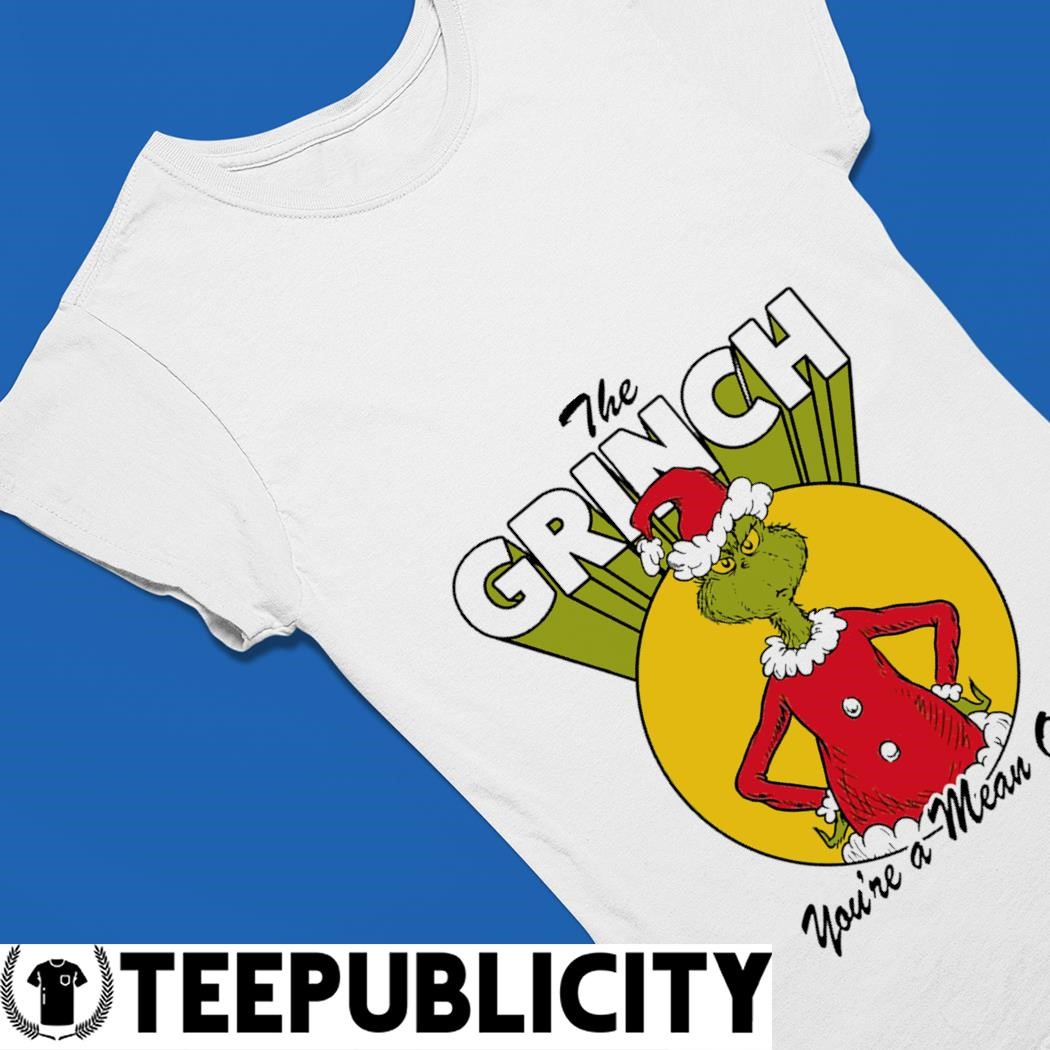 https://images.teepublicity.com/2023/11/The-Grinch-youre-a-mean-one-Christmas-2023-tee-Ladies-Tee.jpg