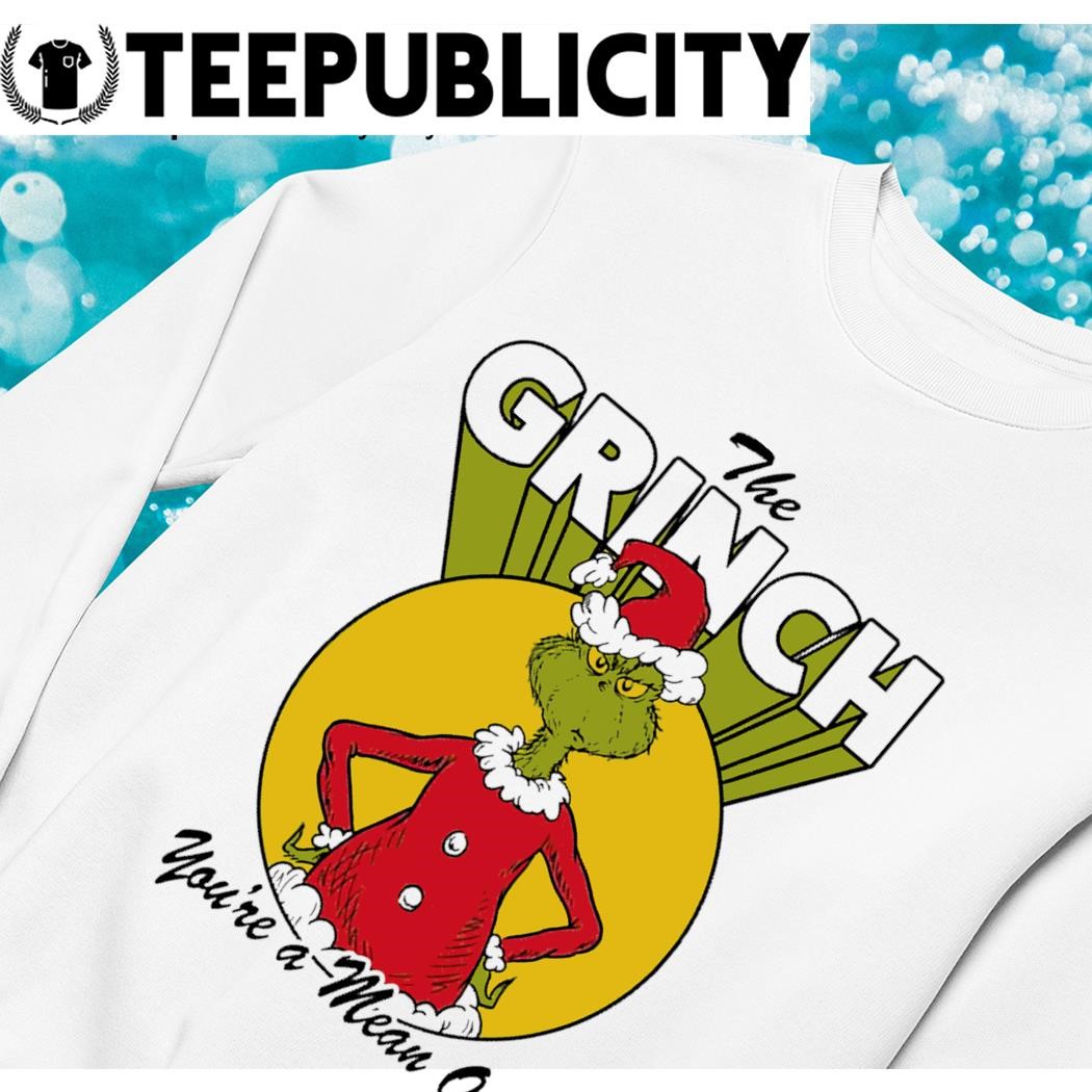 https://images.teepublicity.com/2023/11/The-Grinch-youre-a-mean-one-Christmas-2023-tee-sweater.jpg