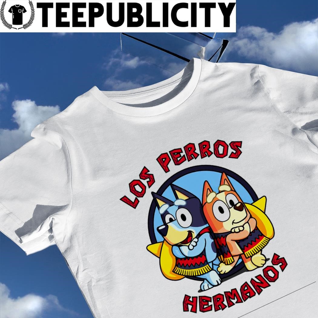 Bluey Los Perros Hermanos cartoon t-shirt, hoodie, sweater, long sleeve and  tank top