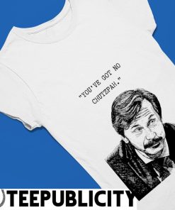 You've Got No Chutzpah T Shirt 100% Cotton Mike Wozniak Task
