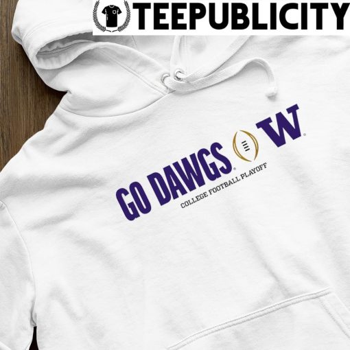 Washington Huskies Go Dawgs College Football Playoff 2023 shirt hoodie