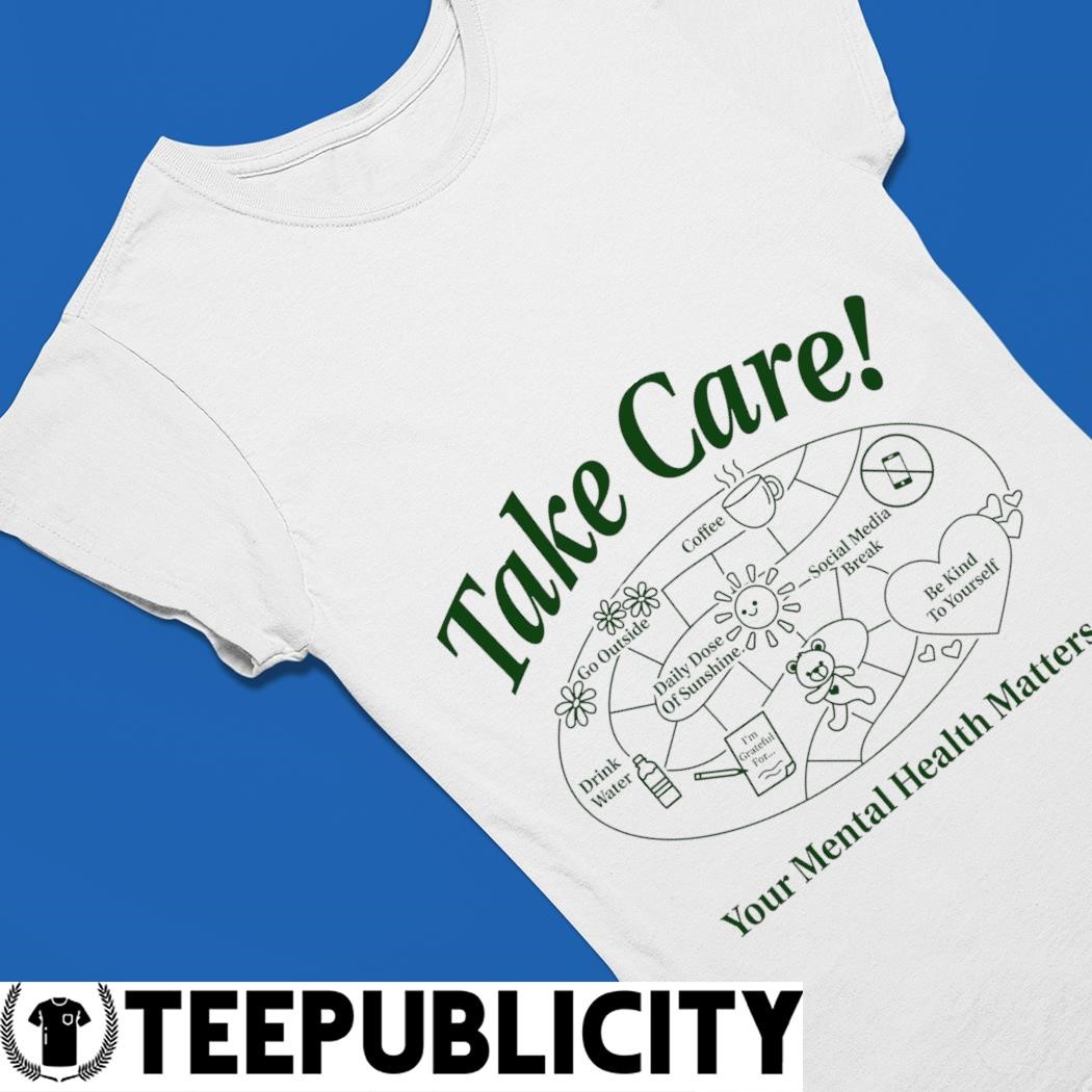 Take care your mental health matter art t-shirt, hoodie, sweater