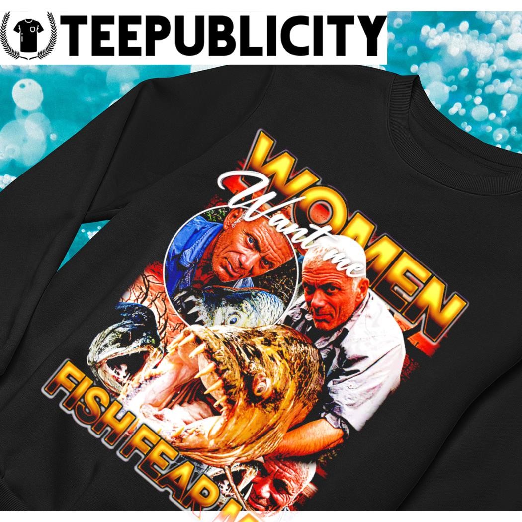 Jeremy Wade women want me fish fear me shirt, hoodie, sweater, long sleeve  and tank top