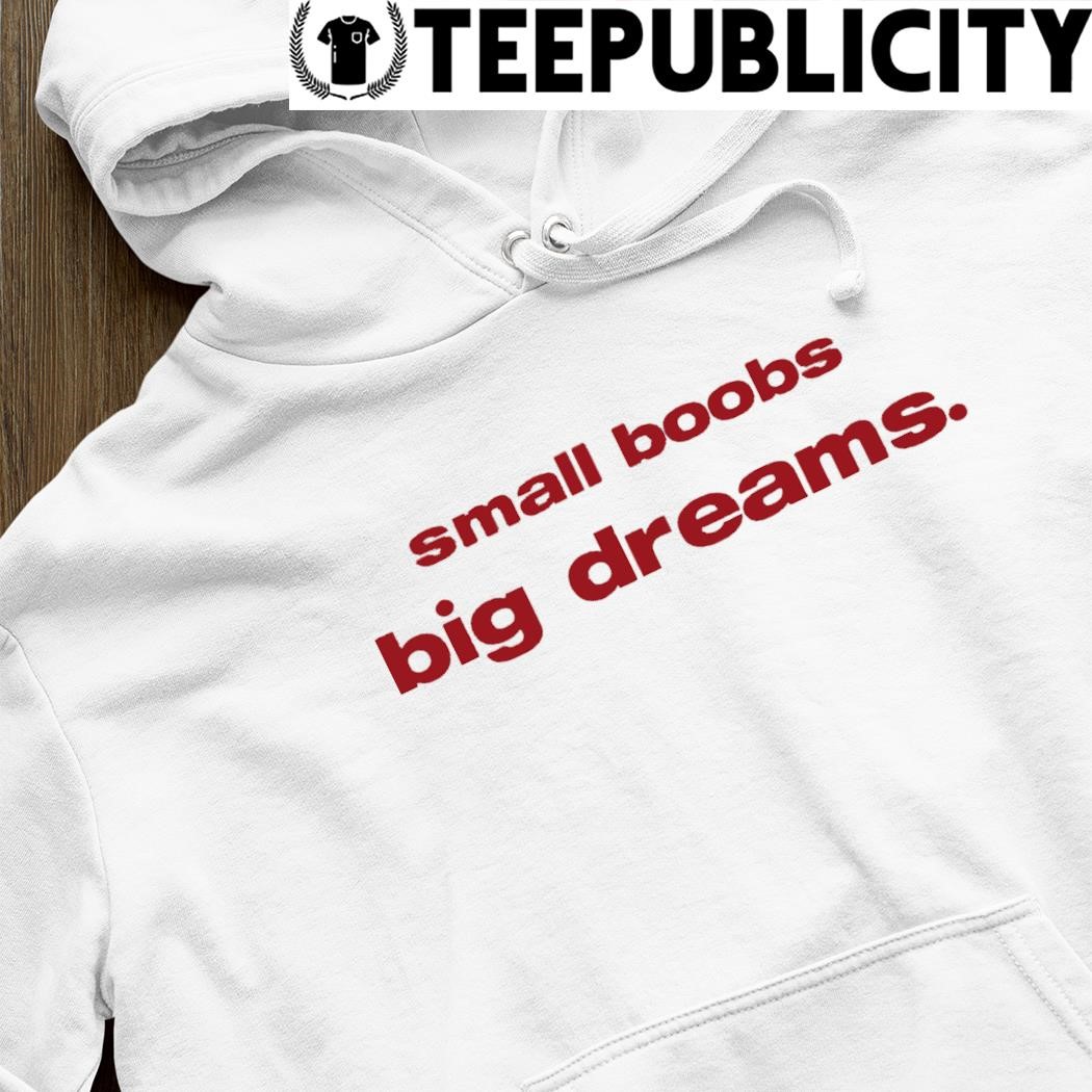 Small Boobs Big Dreams Tee - White