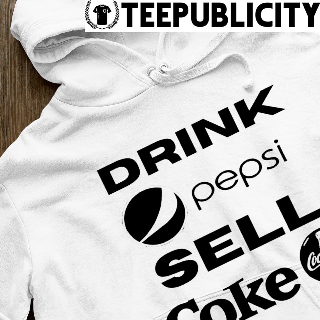 Drink Pepsi sell Coke Coca Cola hoodie