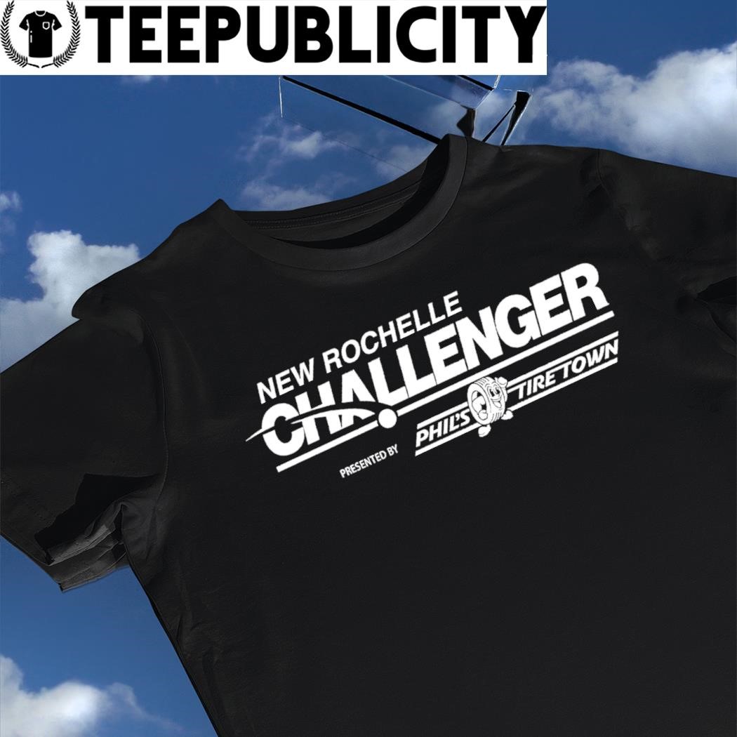 New Rochelle Challenger Phil's Tire Town logo tee, hoodie, sweater