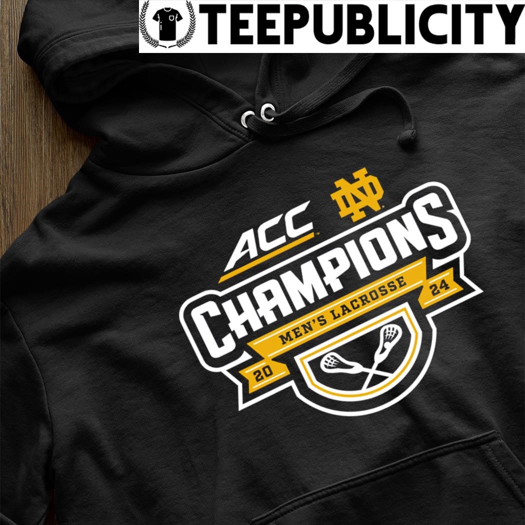 Notre Dame Fighting Irish 2024 ACC Men's Lacrosse Tournament Champions hoodie