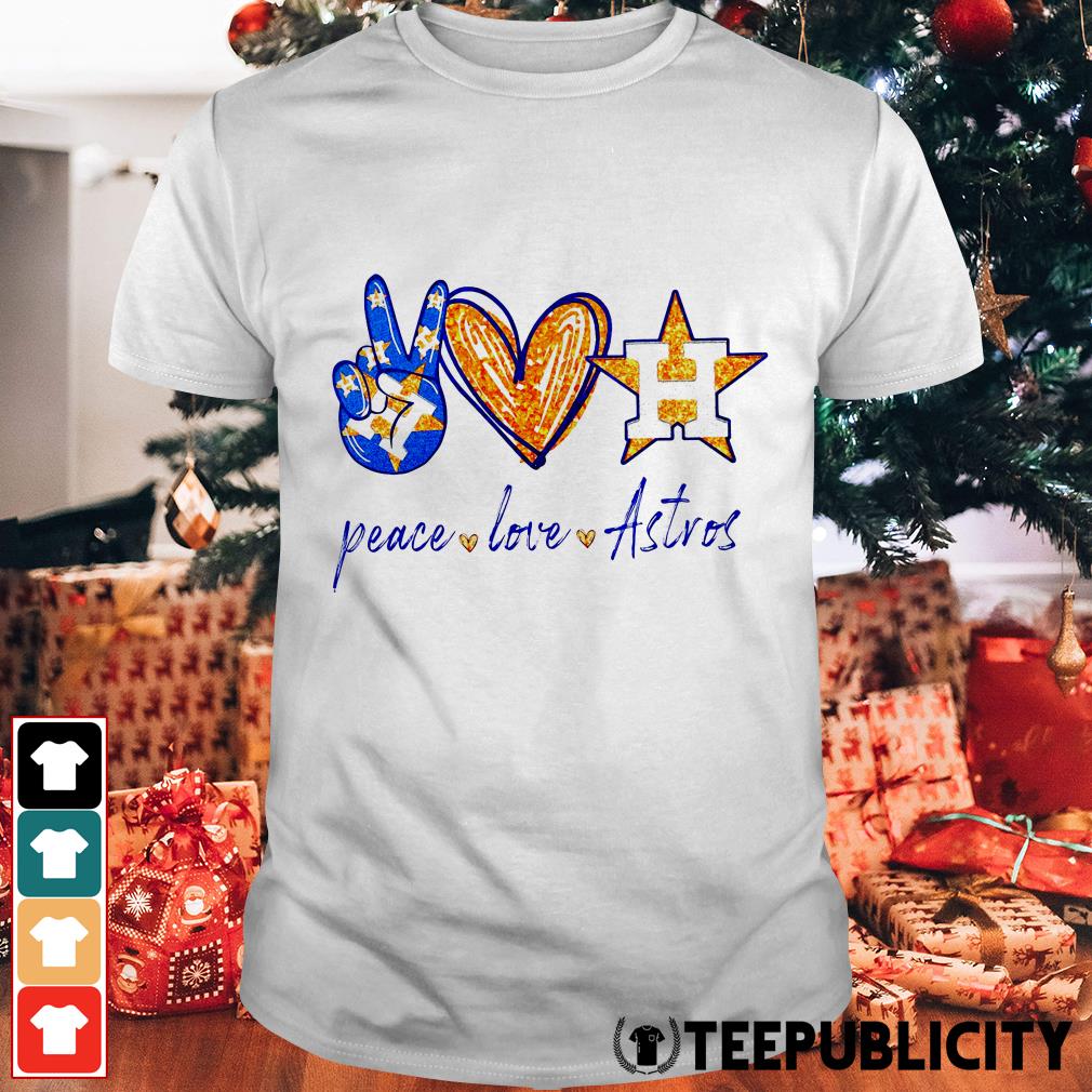 Good Peace Love Astros Houston Astros Shirt - Togethertee