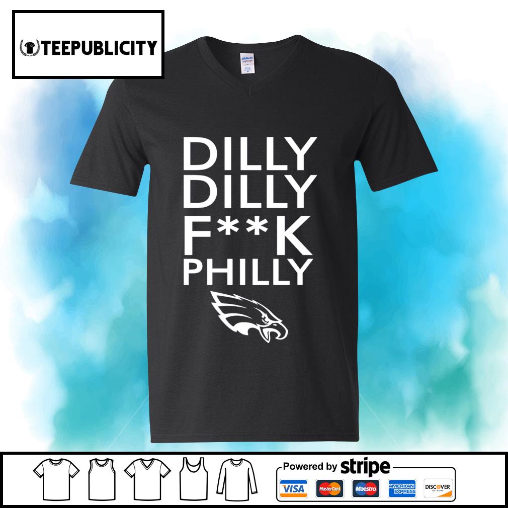 Dilly Dilly fuck Philly Philadelphia Eagles shirt, hoodie, sweater, long  sleeve and tank top