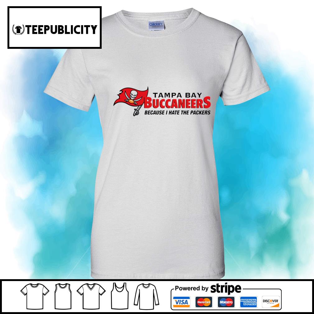 Tampa Bay Buccaneers because I hate the Packers shirt, hoodie, sweater,  long sleeve and tank top
